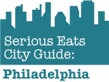 Serious Eats City Guide: Philadelphia