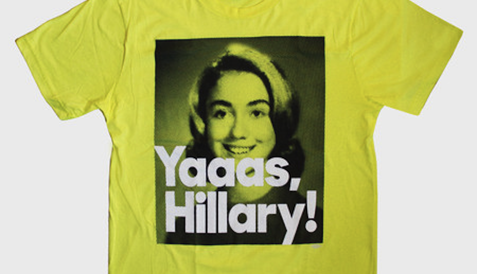 You, too, can own this "Yaaas, Hillary!" t-shirt. From Hillary for America Shop.