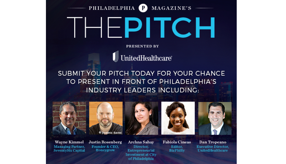 Philadelphia magazine and UnitedHealthcare will host The Pitch. 