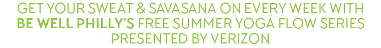 Get your sweat & savasana on every week with Be Well Philly's new summer yoga series